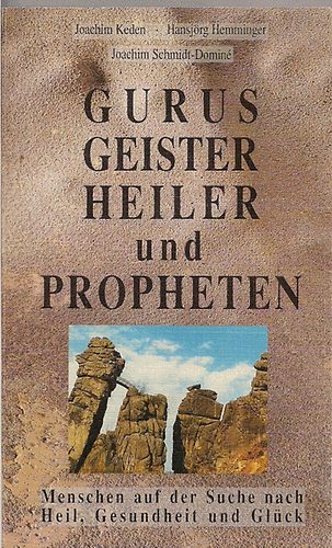 Keden; Hemminger; Schmidt-Domin� - Gurus, Geister, Heiler und Profeten