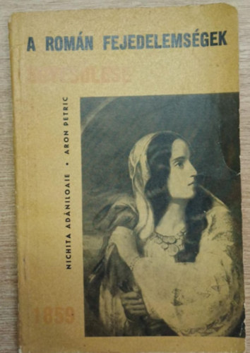 Nichita Adaniloaie; Aron Petric - A román fejedelemségek egyesülése (1859)