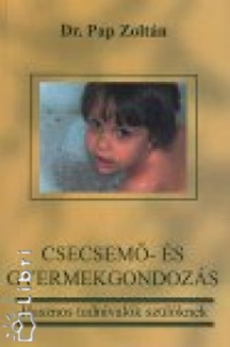 dr. Pap Zolt�n - Csecsem�- �s gyermekgondoz�s - Hasznos tudnival�k sz�l�knek