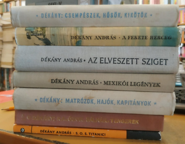 D�k�ny Andr�s - 7 db D�k�ny Andr�s: Csemp�szek, h�s�k, kik�t�k; A fekete herceg; Az elveszett sziget; Mexik�i leg�nyek; Matr�zok, haj�k, kapit�nyok; Kal�zok, b�ln�k, tengerek; S.O.S, Titanic!