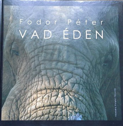 Fodor Péter - Vad Éden