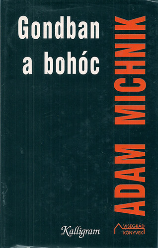 Adam Michnik - Gondban a bohc