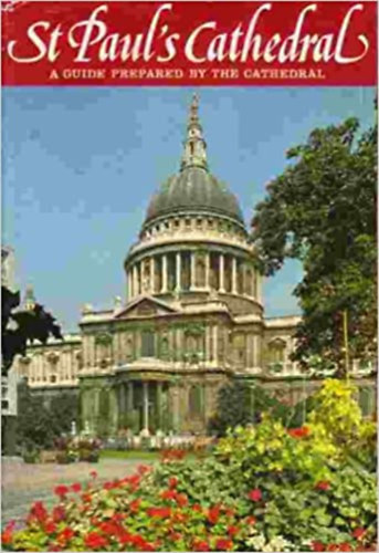 Alan Webster - St Paul's Cathedral - A Guide Prepared by the Cathedral