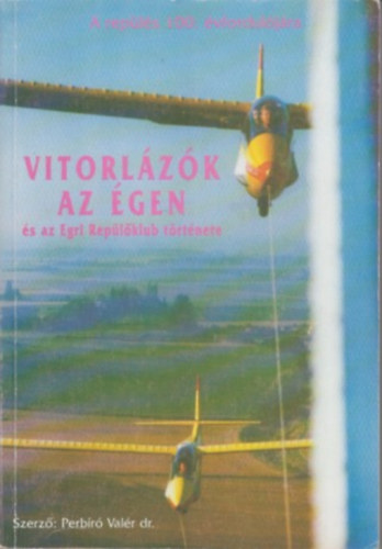Perbíró Valér dr. - Vitorlázók az Égen