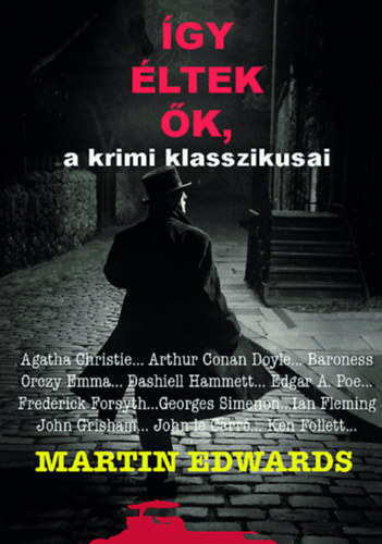Dr. Edwards Martin - Így éltek ők, a krimi klasszikusai