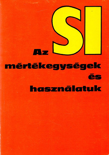 Moldoványi Gyula - Az SI mértékegységek és használatuk