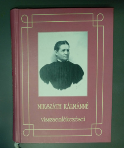 Praznovszky Mih�ly  (szerk.) - Miksz�th K�lm�nn� visszaeml�kez�sei