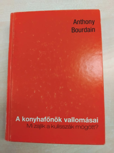 Anthony Bourdain - A konyhaf�n�k vallom�sai - Mi zajlik a kulissz�k m�g�tt?