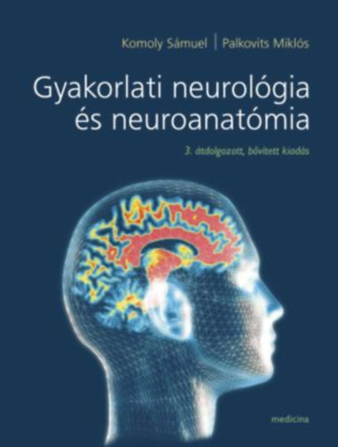 Palkovits M.; Komoly S. - Gyakorlati neurol�gia �s neuroanat�mia