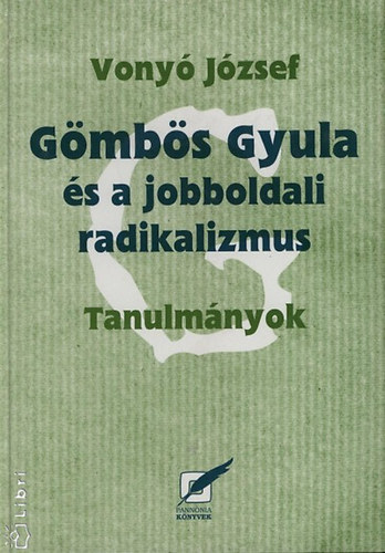 Vony Jzsef - Gmbs Gyula s a jobboldali radikalizmus