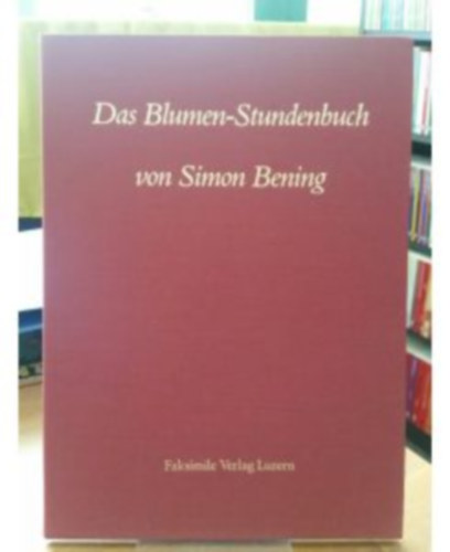 Das Blumen-Stundenbuch von Simon Bening