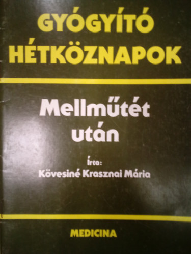 K�vesin� Krasznai M�ria - Mellm�t�t ut�n / Gy�gy�t� h�tk�znapok /