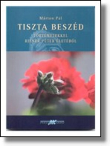M�rton P�l - Tiszta besz�d (t�rt�netekkel Reiner P�ter �let�b�l)