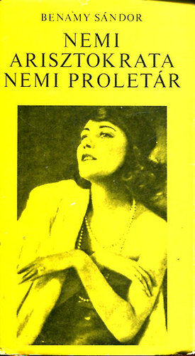 Benamy Sndor - Nemi arisztokrata, nemi proletr