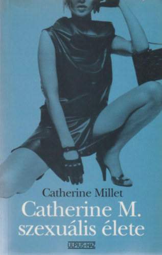Catherine Millet - Catherine M. szexulis lete