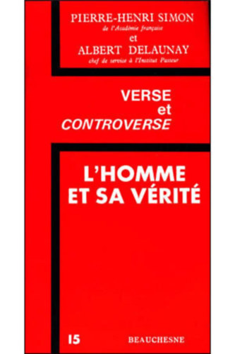 Albert Delaunay Pierre-Henri Simon - L'Homme et sa Vérité (Verse et Controverse 15)