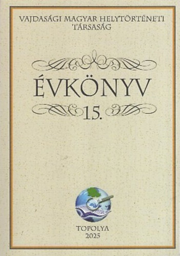 N�met Klaudi�  (szerk.) - �vk�nyv 15. (Vajdas�gi Magyar Helyt�rt�neti T�rsas�g)