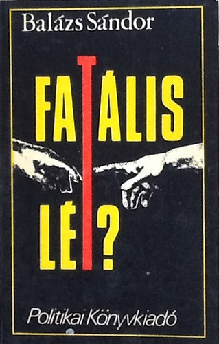 Balázs Sándor - Fatális lét?