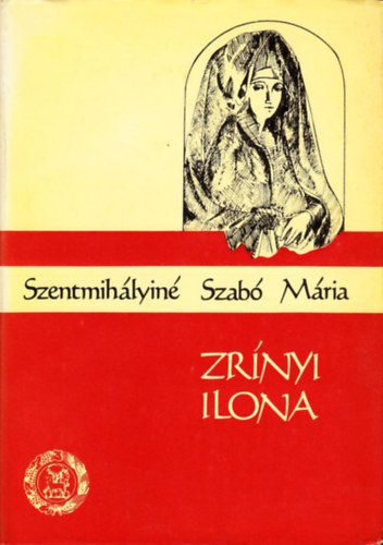 Szentmih�lyin� Szab� M�ria - Zr�nyi Ilona
