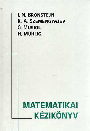 Mhlig; Szemengyajev; Musiol; Bronstejn; - Matematikai kziknyv