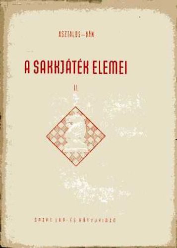 Asztalos-Bán - A sakkjáték elemei II.