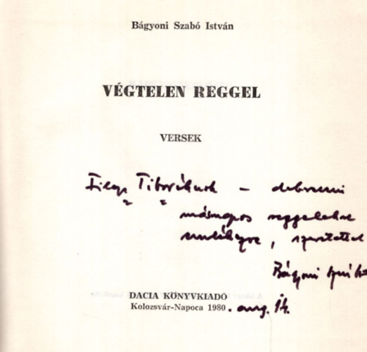 B�gyoni Szab� Istv�n - V�gtelen reggel-dedik�lt.