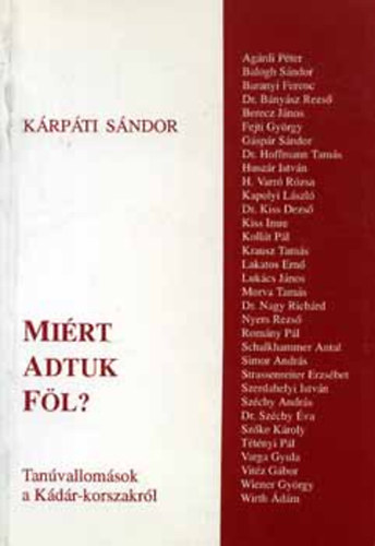 K�rp�ti S�ndor - Mi�rt adtuk f�l? - Tan�vallom�sok a K�d�r-korszakr�l