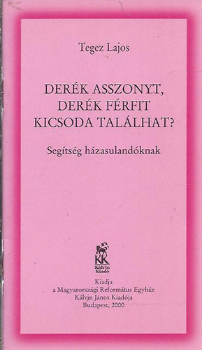 Tegezi Lajos - Derk asszonyt, derk frfit kicsoda tallhat?