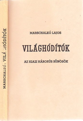 Marschalk Lajos - Vilghdtk (Az igazi hbors bnsk)- reprint