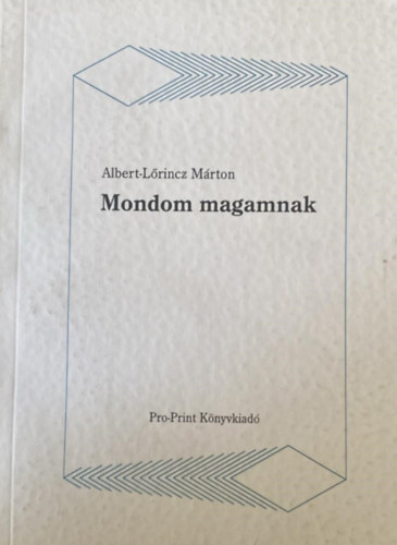 Albert-Lrincz Mrton - Mondom magamnak