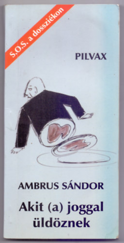 Ambrus S�ndor - Akit (a) joggal �ld�znek (S.O.S. a dosszi�kon)