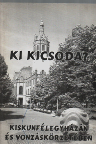 Ki kicsoda? - Kiskunflegyhzn s vonzskrzetben.