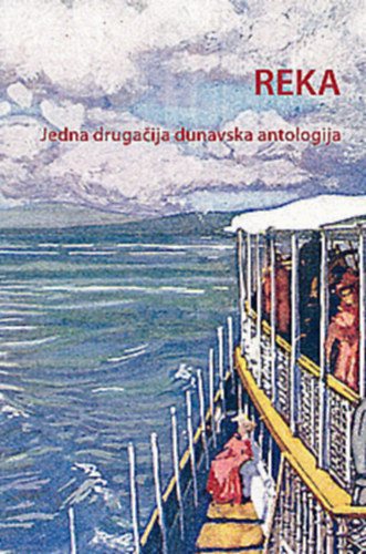 Edit Kiralj Olivia Spiridon - Reka : jedna drugačija dunavska antologija