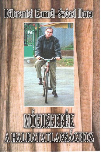 Döbrenteti-Szécsi - Mókuskerék a halhatatlansághoz