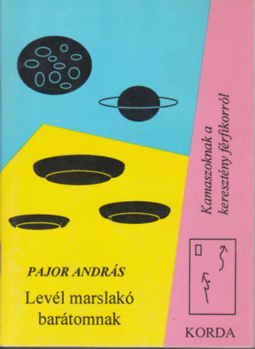 Pajor Andr�s - Lev�l marslak� bar�tomnak (Kamaszoknak a kereszt�ny f�rfikorr�l)