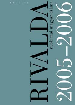 Rivalda 2005-2006 - Nyolc mai magyar dr�ma
