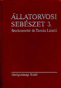 Tam�s L�szl� (szerk.) - �llatorvosi seb�szet 3. Anaesthesiologia - �latl�nos m�t�ttan - R�szletes m�t�ttan