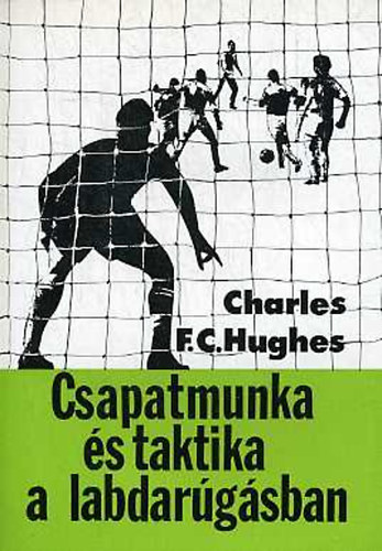 Charles F.C. Hughes - Csapatmunka és taktika a labdarúgásban