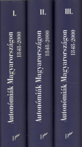 Gergely Jen  (szerk.) - Autonmik Magyarorszgon I-III. (1848-2000)