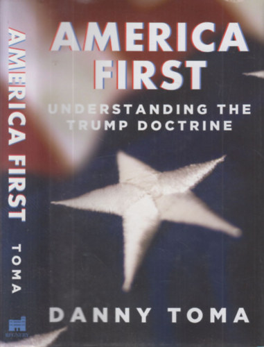 Danny Toma - America first (Understanding the Trump doctrine)