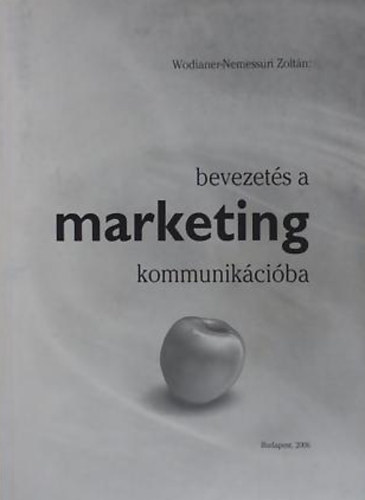 Wodianer-Nemessuri Zoltn - Bevezets a marketingkommunikciba