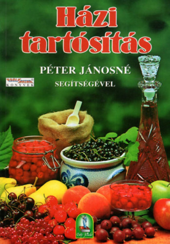 Házi tartósítás Péter Jánosné segítségével - 265 recept