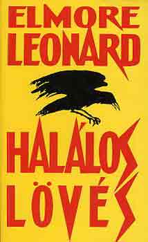 Elmore Leonard - Halálos lövés