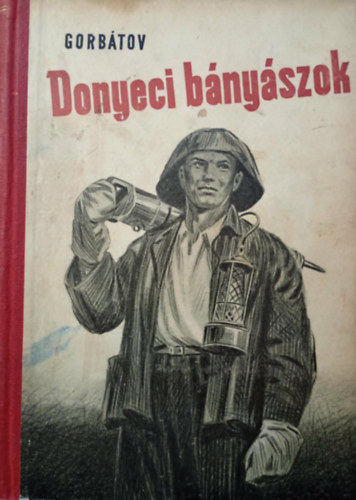 Gorbatov - Donyeci bányászok (második kiadás)