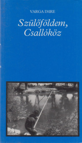 Varga Imre - Szlfldem, Csallkz
