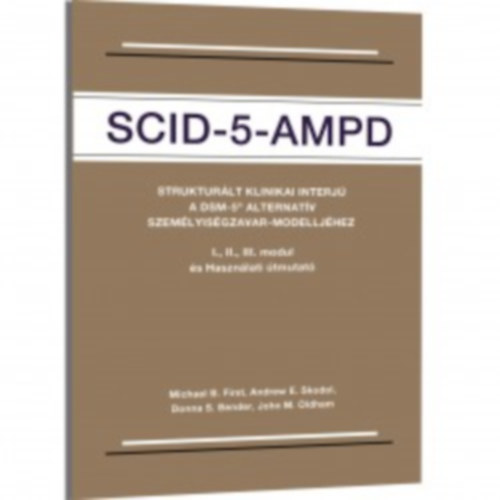M.D. Michael B. First - M.D. Andrew E. Skodol - Ph.D. Donna S. Bender - M.D John M. Oldham - SCID-5-AMPD