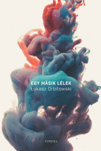 Lukasz Orbitowski - Egy m�sik l�lek