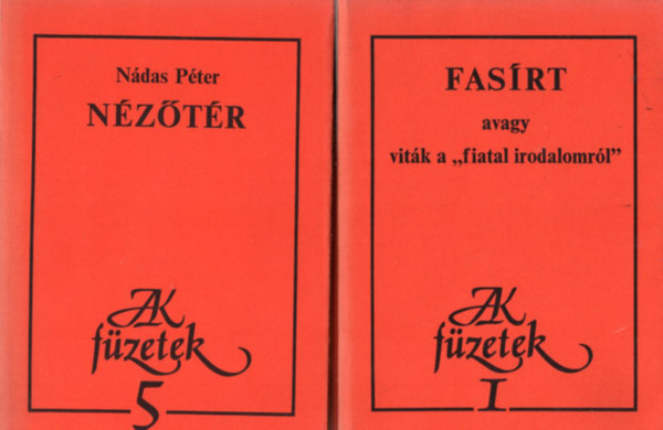 N�das P�ter D�rczy P�ter - 2 db AK f�zetek: Fas�rt avagy vit�k a "fiatal irodalomr�l "  I. + N�z�t�r 5.