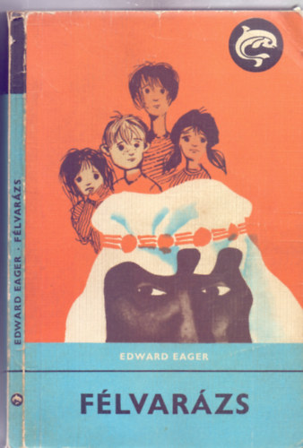 Edward Eager - F�lvar�zs (Cak� Ferenc rajzaival)