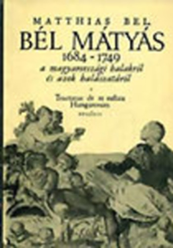 De�k Andr�s - B�l M�ty�s �lete �s munk�ss�ga - De piscatione Hungarica (A magyarorsz�gi hal�szatr�l) ford�t�s